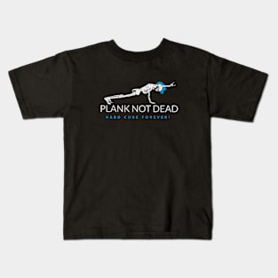 Plank not dead! Kids T-Shirt